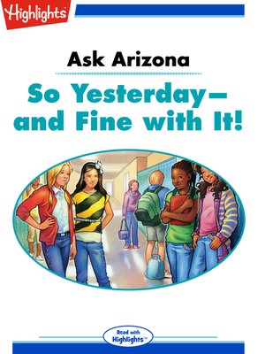 cover image of Ask Arizona: So Yesterday - and Fine with it!
